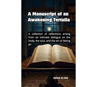 A Manuscript of an Awakening Tertulia: A collection of reflections arising from an intimate dialogue on the body, the soul, and the art of letting go