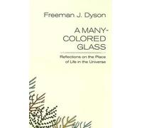 A Many-Colored Glass: Reflections on the Place of Life in the Universe (Page-Barbour Lectures)