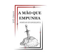 A MÃO QUE EMPUNHA