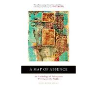 A Map of Absence: An Anthology of Palestinian Writing on the Nakba