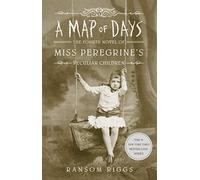 A Map of Days: Miss Peregrine's Peculiar Children