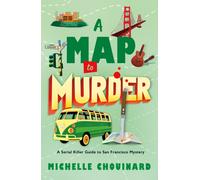 A Map to Murder : A Serial Killer Guide to San Francisco Mystery
