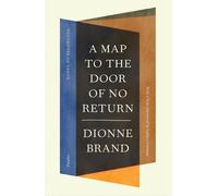 A Map to the Door of No Return: Notes to Belonging by Dionne Brand Paperback Boo