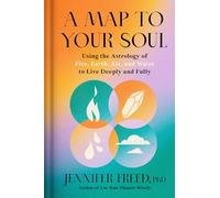 A Map to Your Soul: Using the Astrology of Fire, Earth, Air, and Water to Live Deeply and Fully (Goop Press)