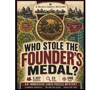 A Maple Grove Mystery: Who Stole the Founder's Medal?: An Immersive Logic Puzzle Mystery. Eliminate Suspects. Follow the Clues. Catch the Thief. ... Mysteries: Immersive Logic Puzzle Mysteries)