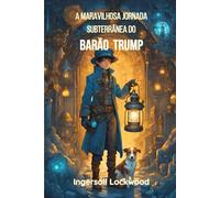 A Maravilhosa Jornada Subterrânea do Barão Trump