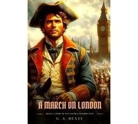 A MARCH ON LONDON: Being A Story Of Wat Tyler's Insurrection : Classic with Original Illustrations