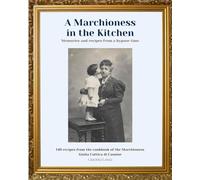A Marchioness in the Kitchen: Memories and Recipes from a Bygone Time