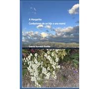 A Margarita: Confesiones de un hijo a mamá