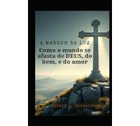 À margem da luz: Como o mundo se afasta de Deus, do amor e da verdade