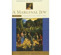 A Marginal Jew: Companions and Competitors v. 3: Rethinking the Historical Jesus (Marginal Jew; Rethinking the Historical Jesus): 03 (The Anchor Yale Bible Reference Library)