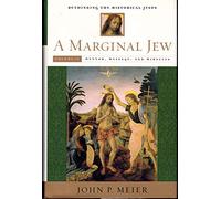 A Marginal Jew: Rethinking the Historical Jesus: v.2 (The Marginal Jew: Rethinking the Historical Jesus)