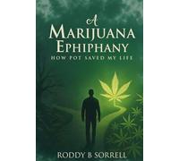 A Marijuana Epiphany: How Pot Saved My Life