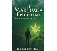 A Marijuana Epiphany: How Pot Saved My Life