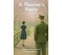 A Marine's Story: Of War and Enduring Love