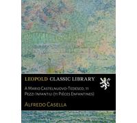 A Mario Castelnuovo-Tedesco; 11 Pezzi Infantili (11 Pièces Enfantines)
