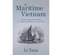 A Maritime Vietnam: From Earliest Times to the Nineteenth Century