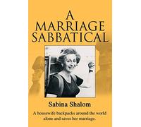 A Marriage Sabbatical: A housewife backpacks around the world alone and saves her marriage.