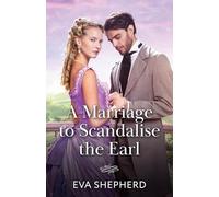 A Marriage To Scandalise The Earl: A new Regency romance perfect for fans of hidden identities and high society in 2025!: Book 3 (Rakes, Rebels and Rogues)