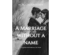 A Marriage Without a Name: A Queer Historical Fiction (Hidden Heroines)