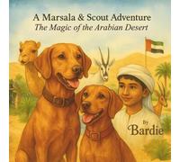 A Marsala & Scout Adventure : The Magic of the Arabian Desert (A Marsala & Scout Adventure Series)