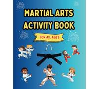 A Martial Arts Activity Book for all ages: Over 50 pages of Fun and Educational Puzzles to enhance your understanding on Martial Arts.