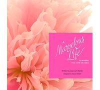 A Marvelous Life...Is where you are headed