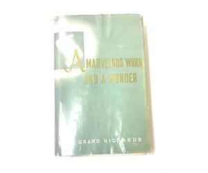 A marvelous work and a wonder, by LeGrand Richards