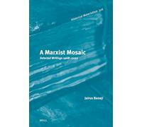 A Marxist Mosaic – Selected Writings 1968–2022 – Brill