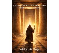 A MASON’S JOURNEY - NOAH’S LEGACY: Rituals & Sacred Memories