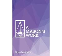 A Mason's Work: Reclaiming Operative Fraternalism Through Symbolic Self-Development