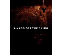 A Mass For The Dying