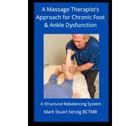 A Massage Therapist's Approach for Chronic Foot & Ankle Dysfunction: Massage Therapy for Foot and Ankle