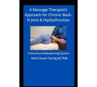 A Massage Therapist's Approach to Back-SI Joint & Hip Dysfunction: Massage Therapy for Back & Hip (A Massage Therapist's Approach for Chronic Dysfunction Series)
