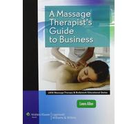 A Massage Therapist's Guide to Business (LWW Massage Therapy and Bodywork Educational Series)