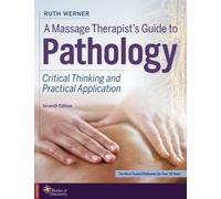 A Massage Therapist's Guide to Pathology : Critical Thinking and Practical Application