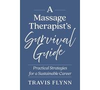 A Massage Therapist's Survival Guide