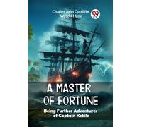 A Master of FortuneBeing Further Adventures of Captain Kettle (Edition2024)