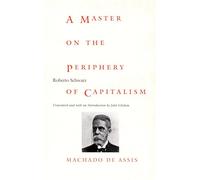 A Master on the Periphery of Capitalism: Machado de Assis (Post-Contemporary Interventions)