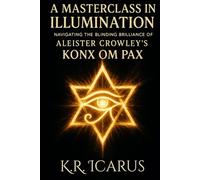 A Masterclass in Illumination: Navigating the Blinding Brilliance of Aliester Crowley’s Konx Om Pax-Essays in Light (A Mystical Deep Dive)