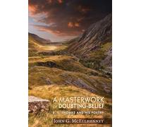 A Masterwork of Doubting-Belief: R. S. Thomas and His Poetry