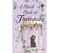 A Match Made At Thornbury: A Noble Hearts Romance