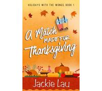 A Match Made for Thanksgiving: 1 (Holidays with the Wongs)