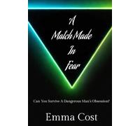 A Match Made in Fear: Can You Survive A Dangerous Man's Obsession?: 2