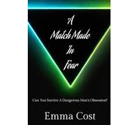 A Match Made in Fear: Can You Survive A Dangerous Man's Obsession?