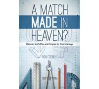 A Match Made in Heaven?: Discover God's Plan and Purpose for Your Marriage