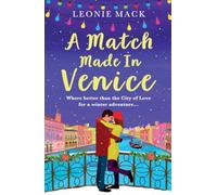 A Match Made in Venice: Escape with Leonie Mack for the perfect romantic novel (A Year in Venice)