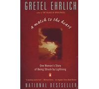 A Match to the Heart: One Woman's Story of Being Struck By Lightning by Ehrlich, Gretel (1995) Paperback