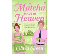 A Matcha Made in Heaven: A steamy enemies to lovers romcom full of heated rivalry and slow burn tensions - for fans of Ali Hazelwood and Sarah Adams