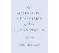 A Materialist Metaphysics of the Human Person